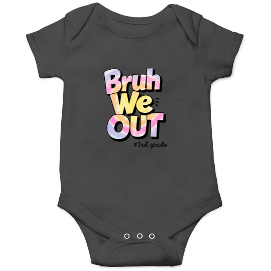 Discover bruh we out 3rd grade tie dye last day of school teacher Onesies