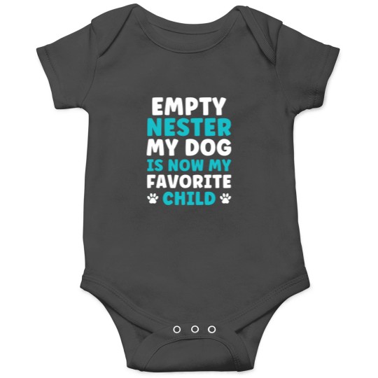 Discover Empty Nester My Dog is now my favorite Child Empty Nest Onesies
