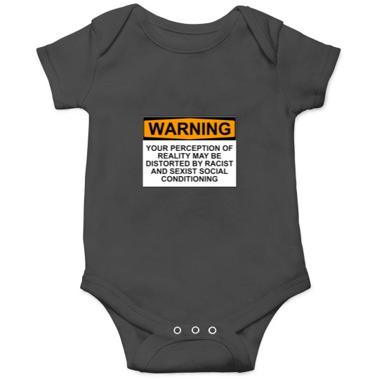 Discover WARNING YOUR PERCEPTION OF REALITY MAY BE DISTORTED BY RACIST AND SEXIST SOCIAL CONDITIONING Onesies