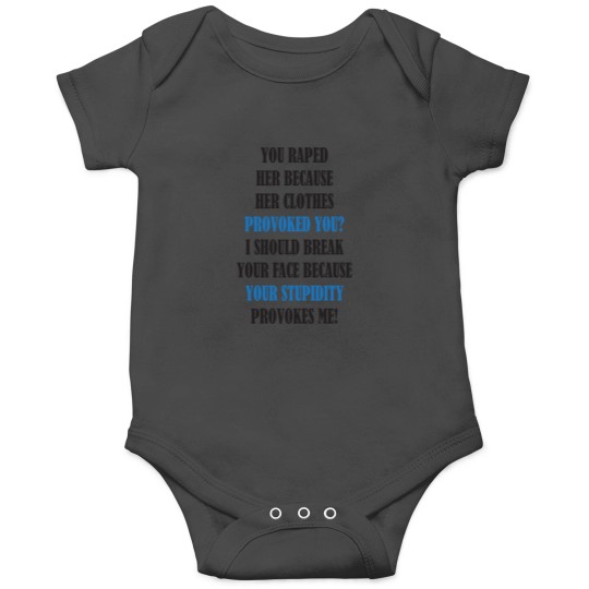 Discover You raped her because her clothes provoked you I should break your face because your stupidity prov Onesies