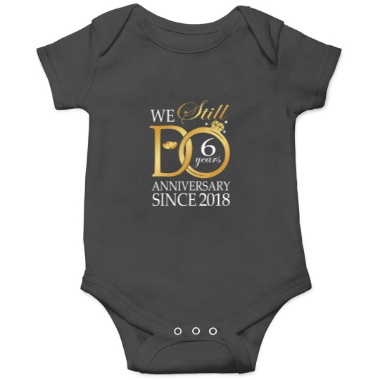 Discover we still do 6 year since 2018 6th wedding anniversary Onesies