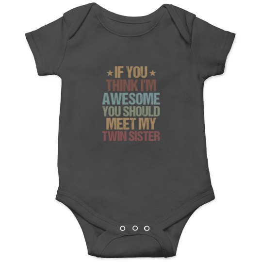 Discover If You Think I'M Awesome You Should Meet My Twin Sister  Funny Twins Gift Idea  Christmas Gifts Onesies