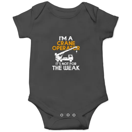 Discover Im a Crane Operator its not for the Weak Crane O Onesies