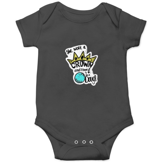 Discover She wore a crown and came down in a bubble, Doug! Onesies