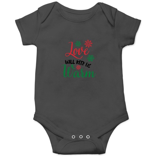 Discover A Nice Christmas Saying - Love Will Keep Us Warm Onesies