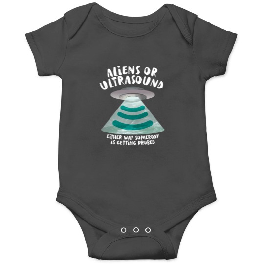 Discover Ultrasound, Somebody Is Getting Probed T-Shirt Onesies