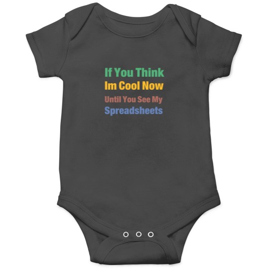 Discover You Think I'M Cool Now Wait Until You See My Spreadsheets 3051 Onesies