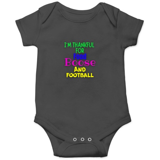 Discover I'M Thankful For Food Boose And Football Funny Thanksgiving Themed Items Fir The Family Onesies