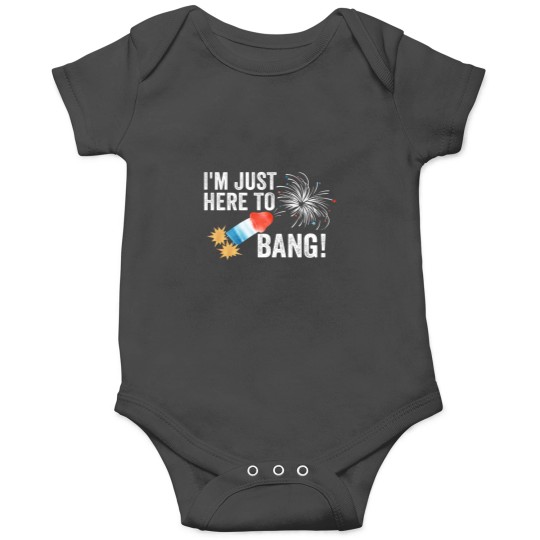 Discover Just here to bang 4th of July Funny 4th of July Onesies