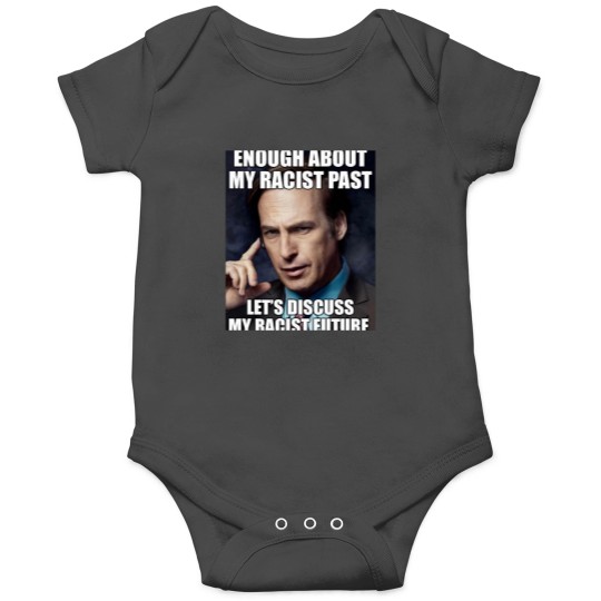 Discover ENOUGH ABOUT MY RACIST PAST LETS DISCUSS MY RACIST FUTURE SAUL GOODMAN Essential Onesies