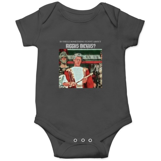 Discover Is there funny about Biggus Dickus Onesies