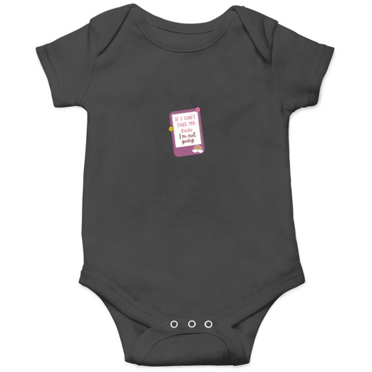 Discover if i cant bring my kindle im not coming Onesies