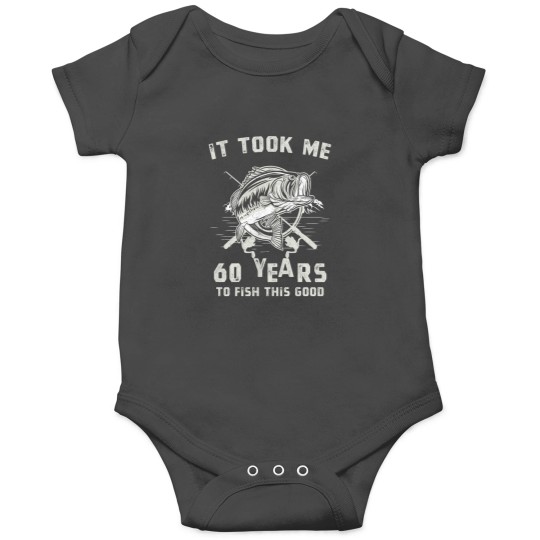 Discover It Took Me 60 Years To Fish This Good 60th Birthday Gift Onesies