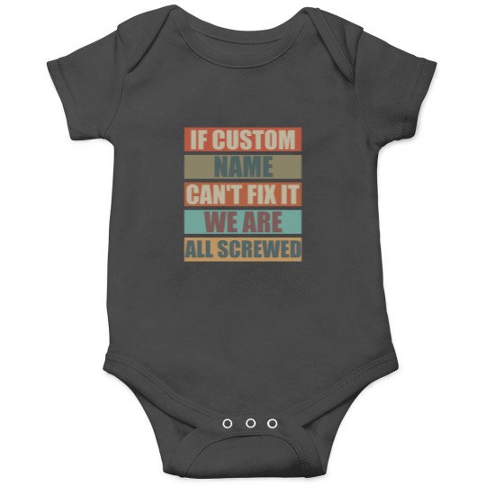 Discover If Custom Name Cant Fix It we are all Screwed Onesies