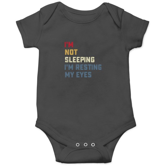 Discover IM Not Sleeping IM Resting My Eyes Onesies