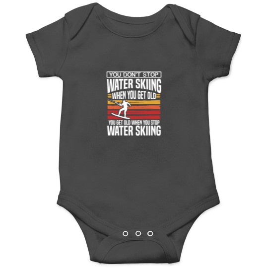Discover You Don´t Stop Water Skiing When You Get Old Skier Onesies