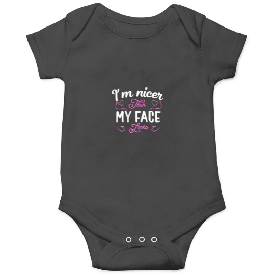 Discover I'm nicer than my face looks Funny saying Joke Gif Onesies