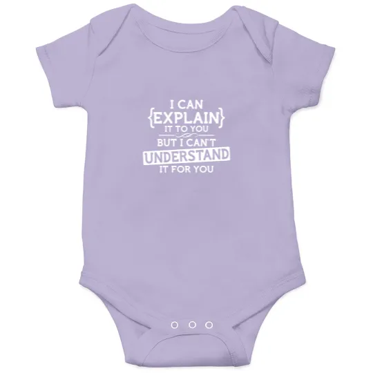 Discover funny geek Onesies I can explain to you but can't understand it for you Onesies