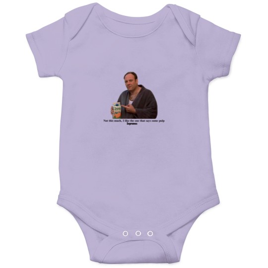 Discover Tony Soprano I like the one that says some pulp Onesies