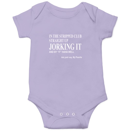 Discover jorking it my peanits Onesies