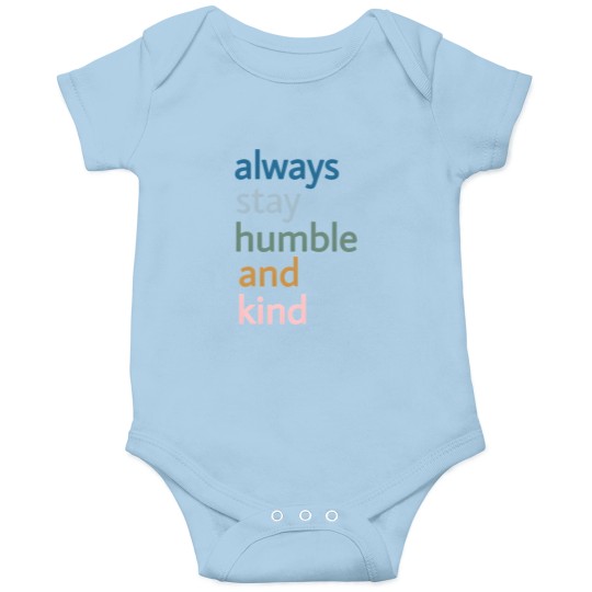 Discover Always Stay Humble And Kind Onesies