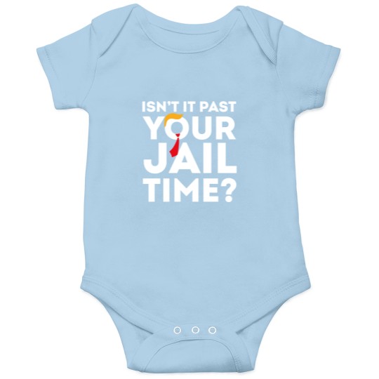 Discover Funny 2024 Election, Isn't It Past Your Jail Time Onesies