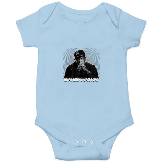 Discover What More Can I Say.png Onesies