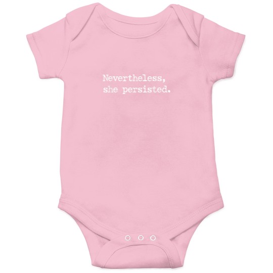 Discover Nevertheless She Persisted Onesies