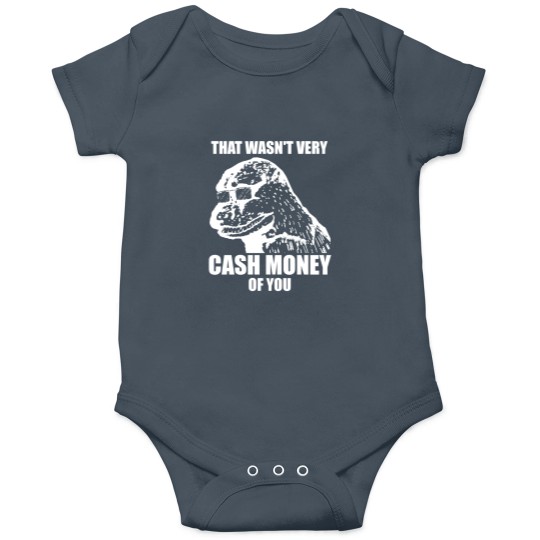 Discover That Wasn't Very Cash Money Of You Meme White Print - Cash Money - Onesies