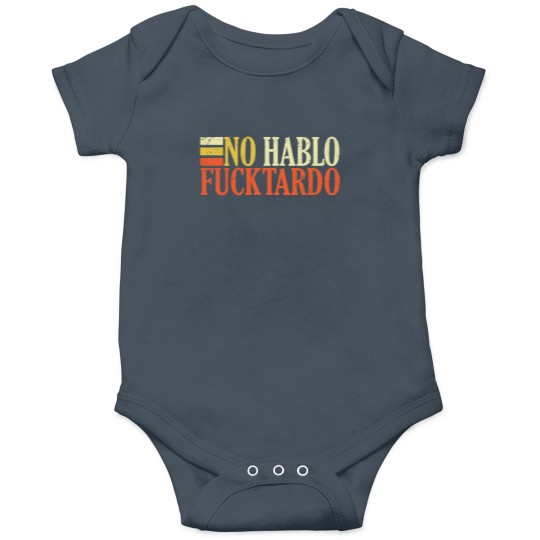 Discover No hablo fucktardo offensive funny adult spanish h Onesies