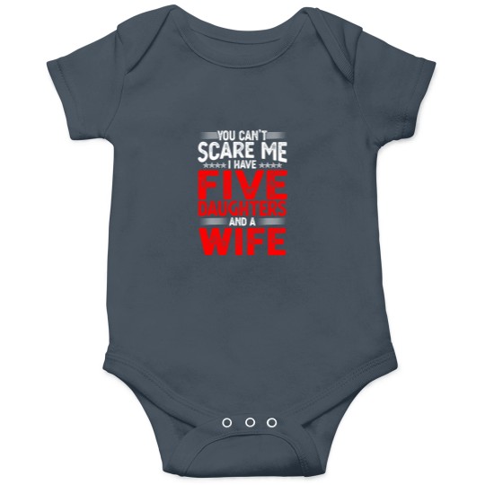 Discover You Can't Scare Me I Have Five Daughters Funny Father's Day Onesies