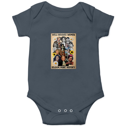 Discover Well Behaved Women Seldom Make History Onesies
