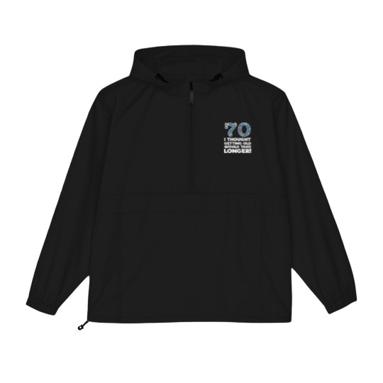 Discover 70th - 70 I Thought Getting Old Would Take Longer Packable Anorak Jackets