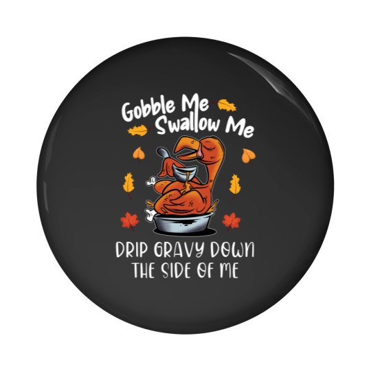 Discover Gobble Me Swallow Me Pin Buttons Funny Turkey Thanksgiving 2021 Pin Buttons