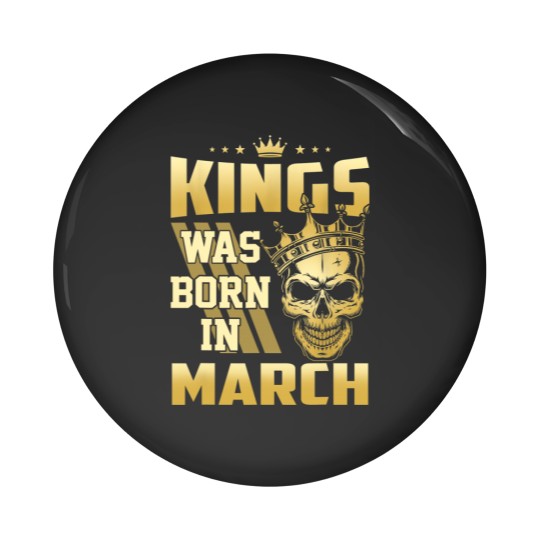 Discover Kings was born in March Pin Buttons