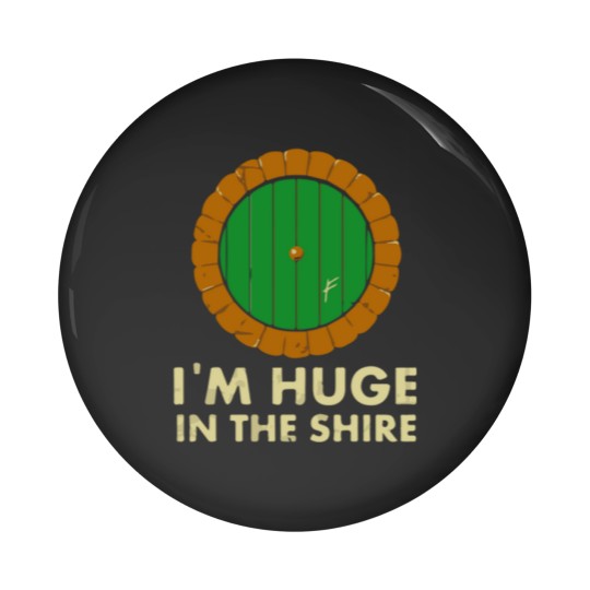 Discover I m Huge in the Shire Pin Buttons