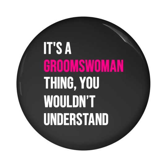 Discover It's A Groomswoman Thing Funny Meme Pin Buttons