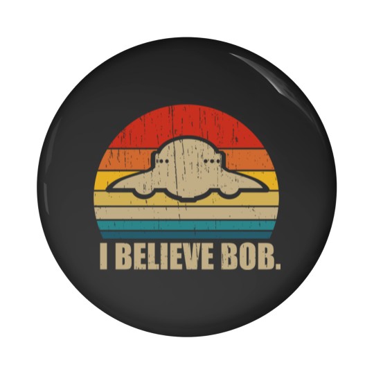 Discover I Believe Bob - Bob Lazar Ufo Area 51 Conspiracy Theory - Pin Buttons