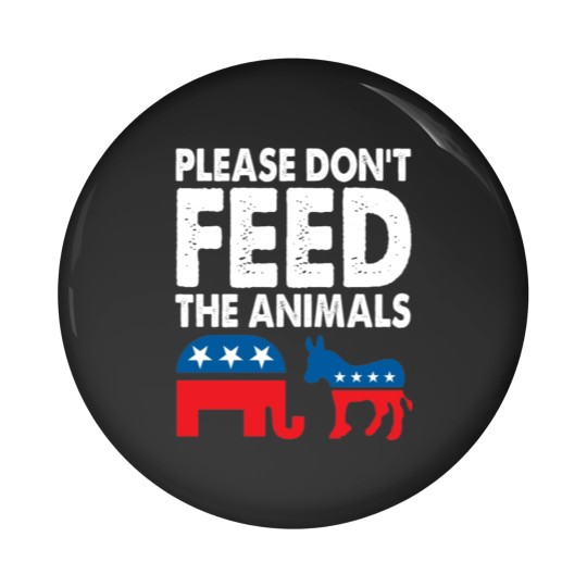 Discover Please Dont Feed The Animals USA Flag Libertarian Pin Buttons