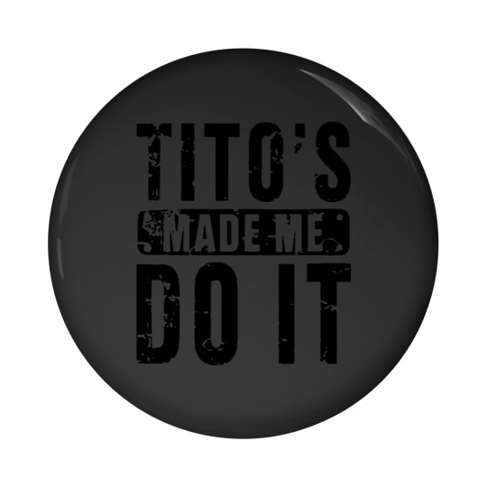 Discover Womens Funny Tito's Made Me Do It Vodka Made Me Do It Design Pin Buttons