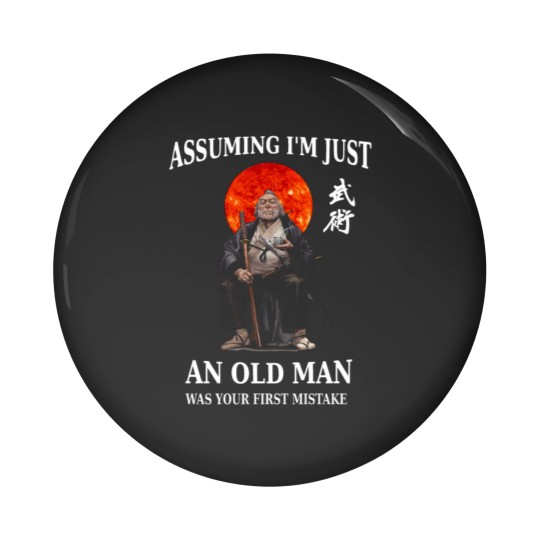 Discover Beware of an old man in a profession where men Pin Buttons