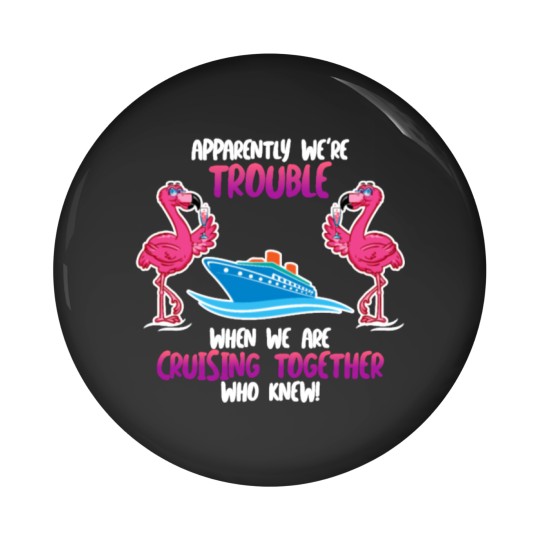 Discover Apparently we are trouble Flamingo Cruise ship Pin Buttons