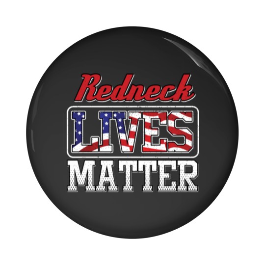 Discover Redneck Lives Matter Pin Buttons