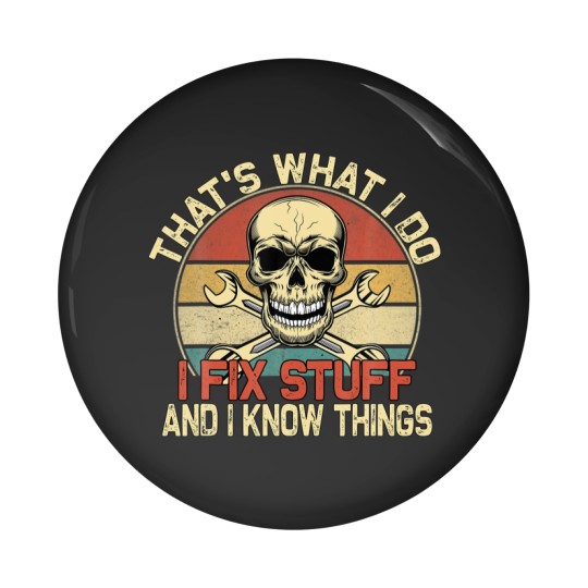 Discover That's What I Do I Fix Stuff And I Know Things - S Pin Buttons