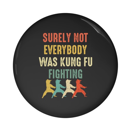 Discover Surely Not Everyone Was Kung Fu Fighting Pin Buttons