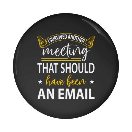 Discover I Survived Another Meeting Pin Buttons