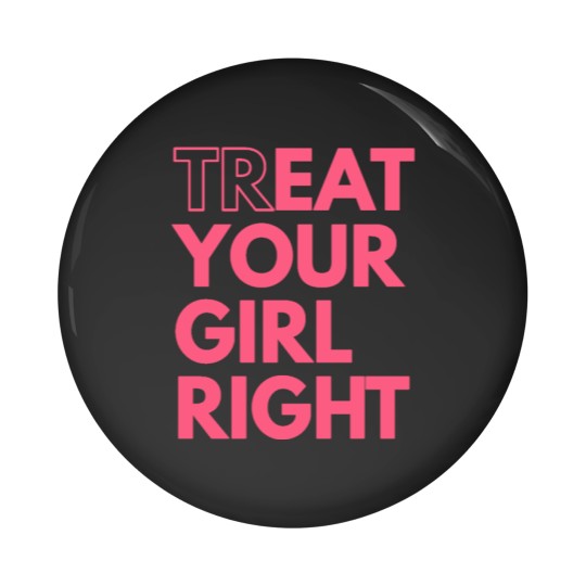 Discover Treat Your Girl Right Oral Eating Eat Funny Pin Buttons