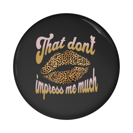 Discover Shania Twain That don't Impress me Leopard Cheetah Print Pin Buttons