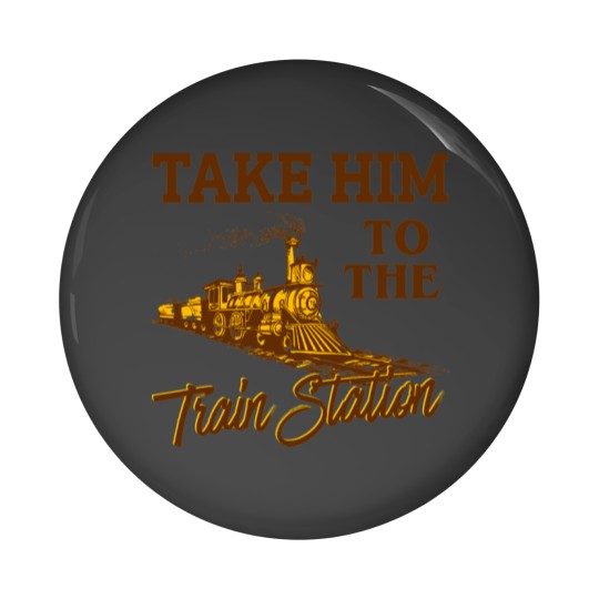 Discover Take Him To The Train Station, yellowst Lover Pin Buttons