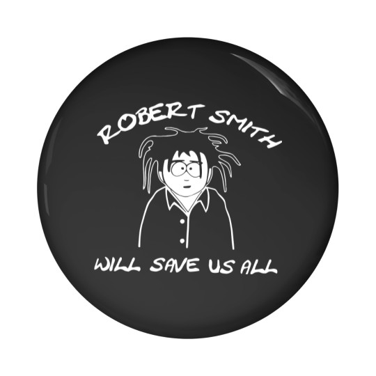 Discover Robert Smith Will Save Us All Pin Buttons